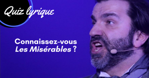 Quiz lyrique Les Misérables